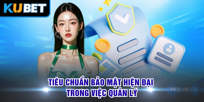 Tiêu chuẩn bảo mật hiện đại trong việc quản lý